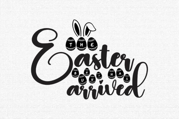 The Easter Bunny Has Arrived SVG Graphics for Crafts
